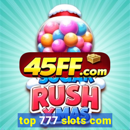 top 777 slots com